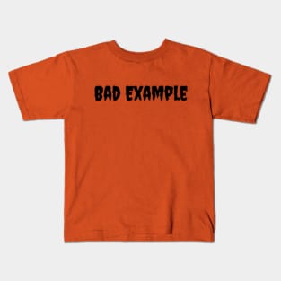 Bad Example Kids T-Shirt